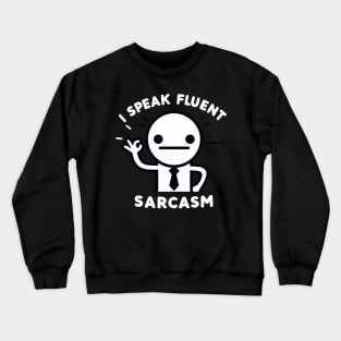 "I Speak Fluent Sarcasm" Funny Sarcasm Crewneck Sweatshirt